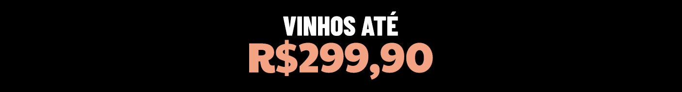Vinhos até R$299,90