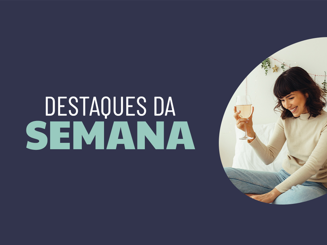 DESTAQUES DA SEMANA